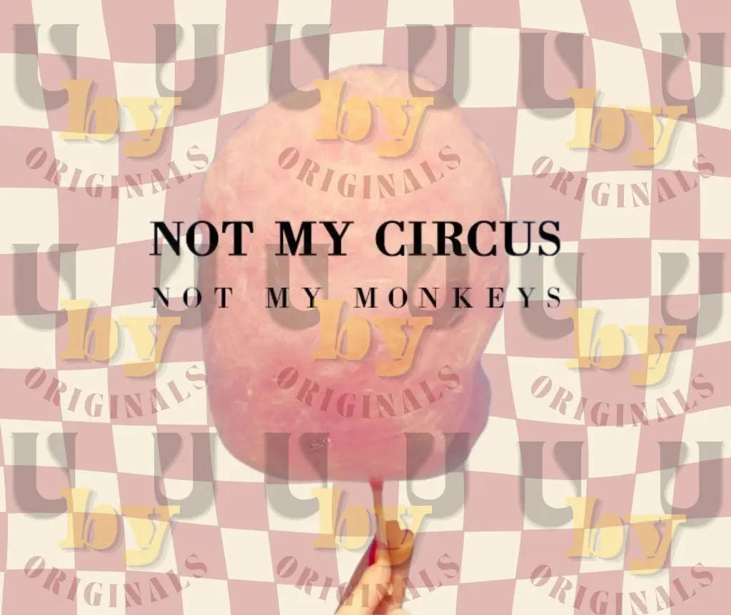not my circus not my monkey.webp