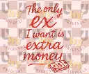 teh only ex i want is extra money.webp